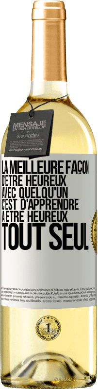 29,95 € | Vin blanc Édition WHITE La meilleure façon d'être heureux avec quelqu'un, c'est d'apprendre à être heureux tout seul Étiquette Blanche. Étiquette personnalisable Vin jeune Récolte 2024 Verdejo