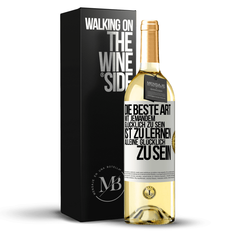 29,95 € Kostenloser Versand | Weißwein WHITE Ausgabe Die beste Art mit jemandem glücklich zu sein, ist zu lernen, alleine glücklich zu sein Weißes Etikett. Anpassbares Etikett Junger Wein Ernte 2023 Verdejo