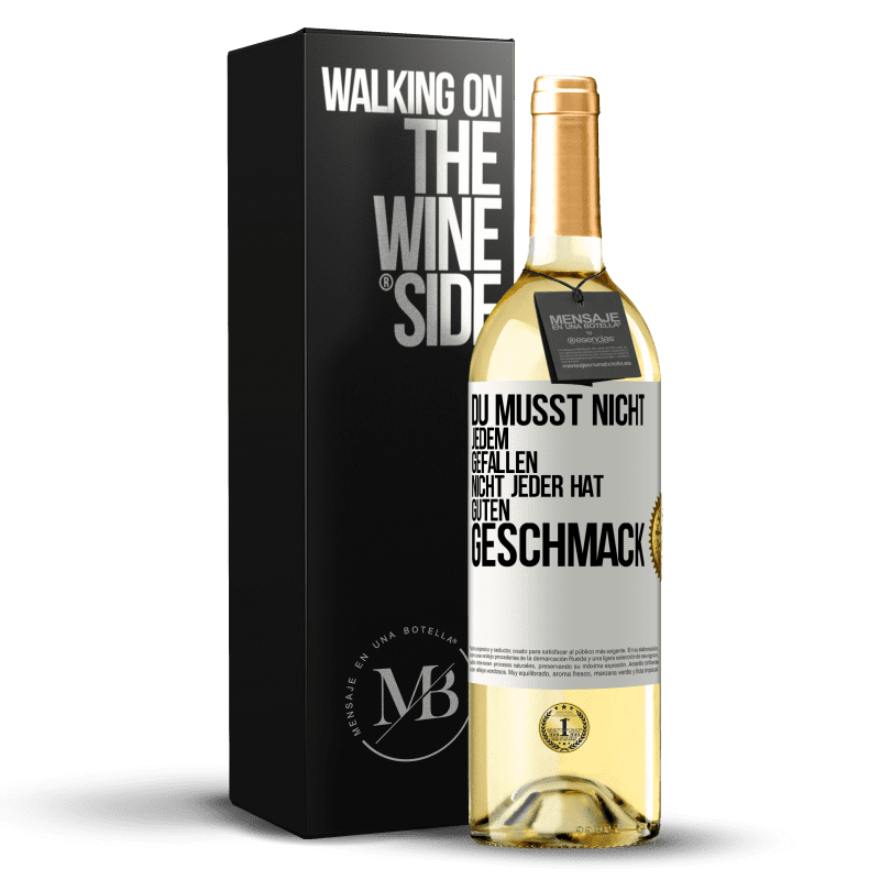 29,95 € Kostenloser Versand | Weißwein WHITE Ausgabe Du musst nicht jedem gefallen. Nicht jeder hat guten Geschmack Weißes Etikett. Anpassbares Etikett Junger Wein Ernte 2024 Verdejo