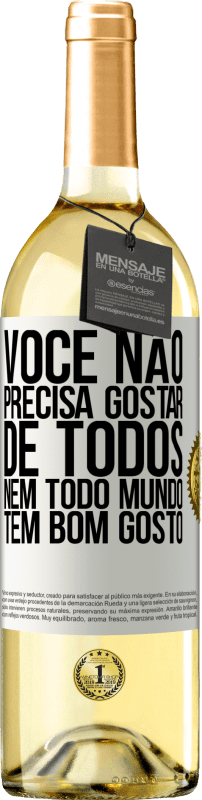 29,95 € | Vinho branco Edição WHITE Você não precisa gostar de todos. Nem todo mundo tem bom gosto Etiqueta Branca. Etiqueta personalizável Vinho jovem Colheita 2023 Verdejo