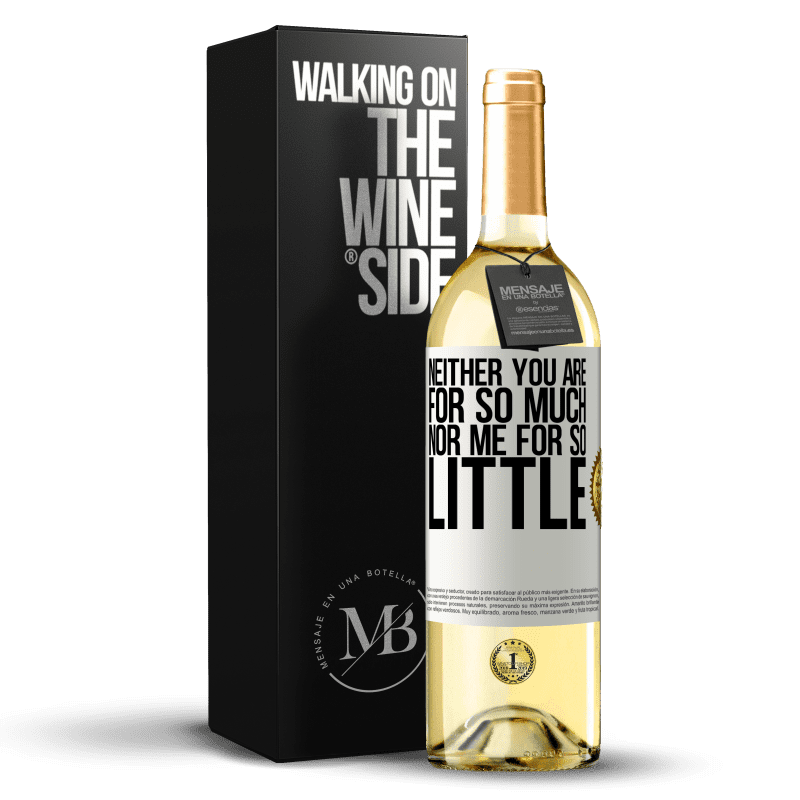 29,95 € Free Shipping | White Wine WHITE Edition Neither you are for so much, nor me for so little White Label. Customizable label Young wine Harvest 2024 Verdejo