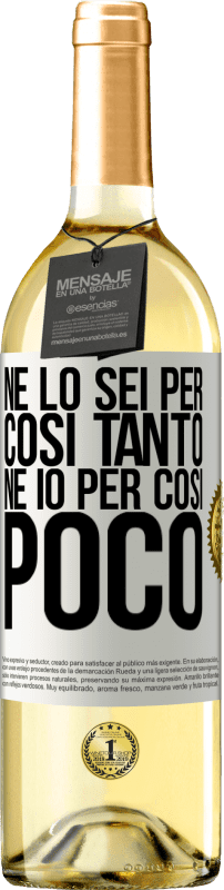 29,95 € | Vino bianco Edizione WHITE Né lo sei per così tanto, né io per così poco Etichetta Bianca. Etichetta personalizzabile Vino giovane Raccogliere 2024 Verdejo