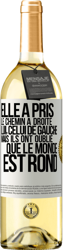 «Elle a pris le chemin à droite, lui, celui de gauche. Mais ils ont oublié que le monde est rond» Édition WHITE