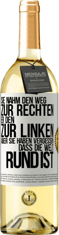 «Sie nahm den Weg zur Rechten, er den zur Linken. Aber sie haben vergessen, dass die Welt rund ist» WHITE Ausgabe