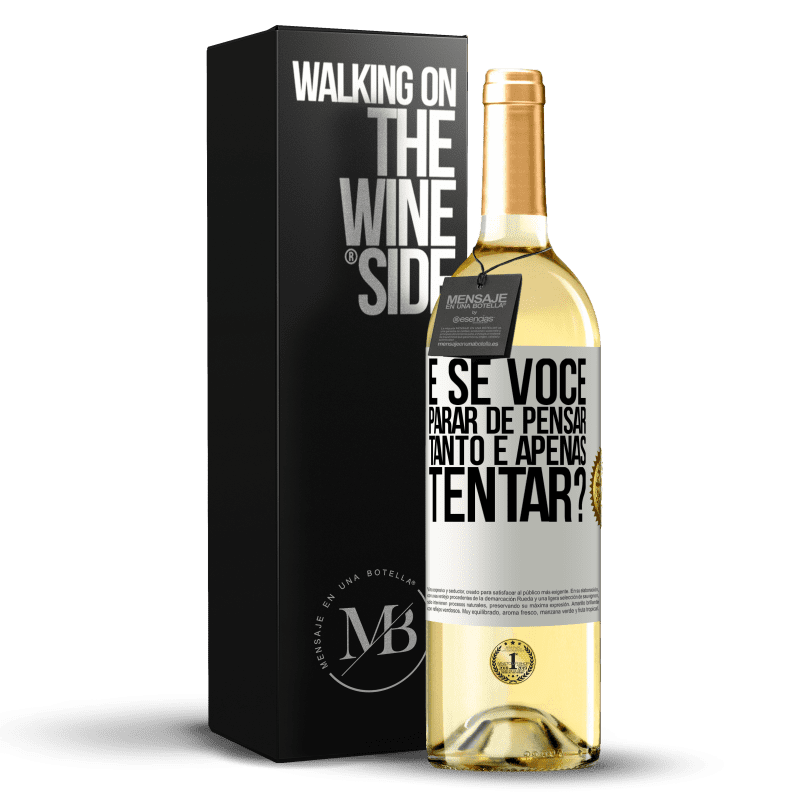 29,95 € Envio grátis | Vinho branco Edição WHITE e se você parar de pensar tanto e apenas tentar? Etiqueta Branca. Etiqueta personalizável Vinho jovem Colheita 2025 Verdejo