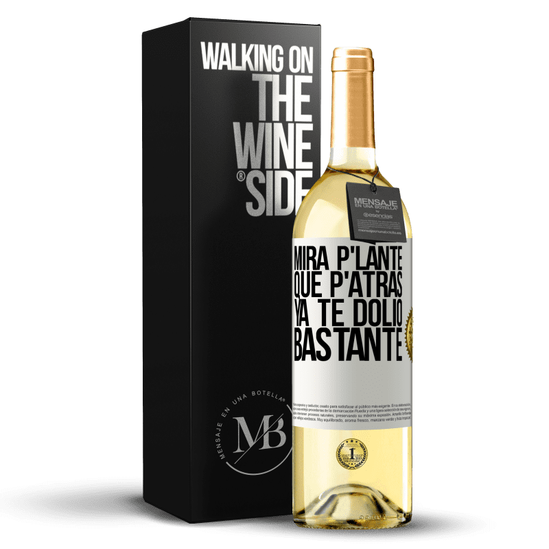 29,95 € Free Shipping | White Wine WHITE Edition Mira p'lante que p'atrás ya te dolió bastante White Label. Customizable label Young wine Harvest 2024 Verdejo