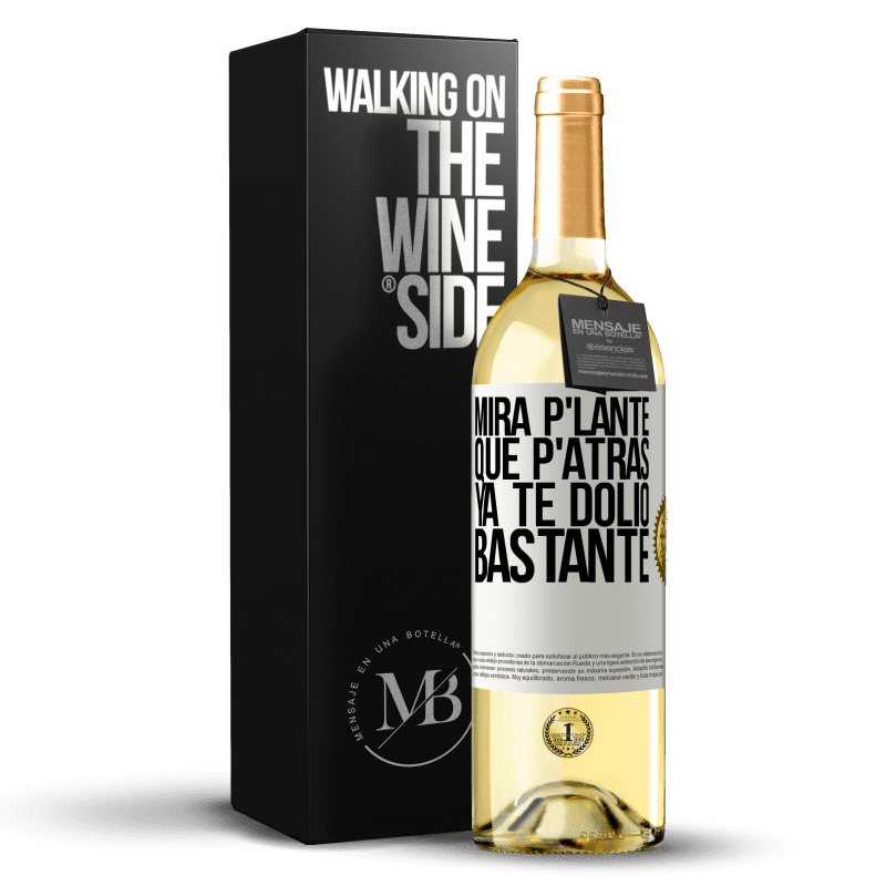 29,95 € Free Shipping | White Wine WHITE Edition Mira p'lante que p'atrás ya te dolió bastante White Label. Customizable label Young wine Harvest 2025 Verdejo