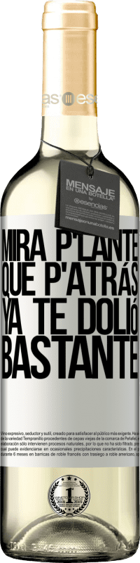 29,95 € | Vin blanc Édition WHITE Mira p'lante que p'atrás ya te dolió bastante Étiquette Blanche. Étiquette personnalisable Vin jeune Récolte 2024 Verdejo