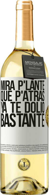 29,95 € Envío gratis | Vino Blanco Edición WHITE Mira p'lante que p'atrás ya te dolió bastante Etiqueta Blanca. Etiqueta personalizable Vino joven Cosecha 2024 Verdejo