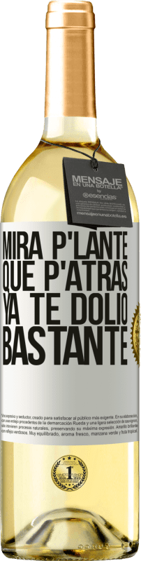 29,95 € Envío gratis | Vino Blanco Edición WHITE Mira p'lante que p'atrás ya te dolió bastante Etiqueta Blanca. Etiqueta personalizable Vino joven Cosecha 2025 Verdejo