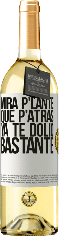 29,95 € Kostenloser Versand | Weißwein WHITE Ausgabe Mira p'lante que p'atrás ya te dolió bastante Weißes Etikett. Anpassbares Etikett Junger Wein Ernte 2025 Verdejo