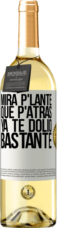 «Mira p'lante que p'atrás ya te dolió bastante» Edizione WHITE
