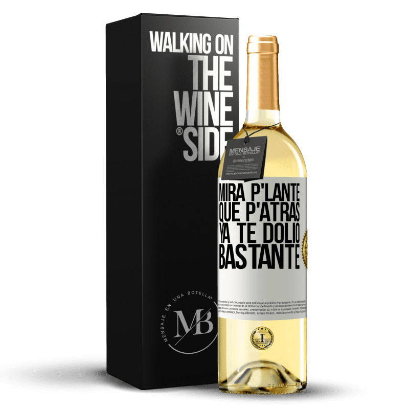 29,95 € Spedizione Gratuita | Vino bianco Edizione WHITE Mira p'lante que p'atrás ya te dolió bastante Etichetta Bianca. Etichetta personalizzabile Vino giovane Raccogliere 2025 Verdejo