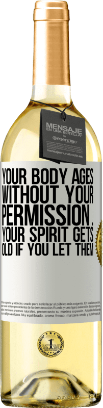29,95 € | Белое вино Издание WHITE Ваше тело стареет без вашего разрешения ... Ваш дух стареет, если вы позволяете это Белая этикетка. Настраиваемая этикетка Молодое вино Урожай 2023 Verdejo