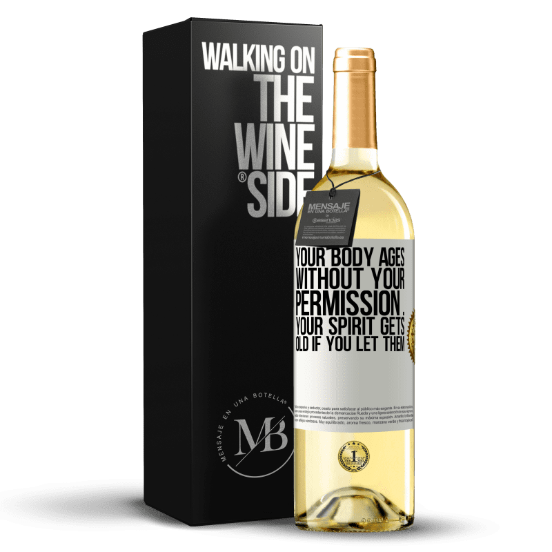 29,95 € Free Shipping | White Wine WHITE Edition Your body ages without your permission ... your spirit gets old if you let them White Label. Customizable label Young wine Harvest 2023 Verdejo