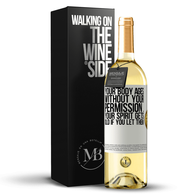 29,95 € Free Shipping | White Wine WHITE Edition Your body ages without your permission ... your spirit gets old if you let them White Label. Customizable label Young wine Harvest 2025 Verdejo