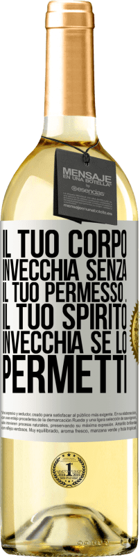 29,95 € Spedizione Gratuita | Vino bianco Edizione WHITE Il tuo corpo invecchia senza il tuo permesso ... Il tuo spirito invecchia se lo permetti Etichetta Bianca. Etichetta personalizzabile Vino giovane Raccogliere 2025 Verdejo