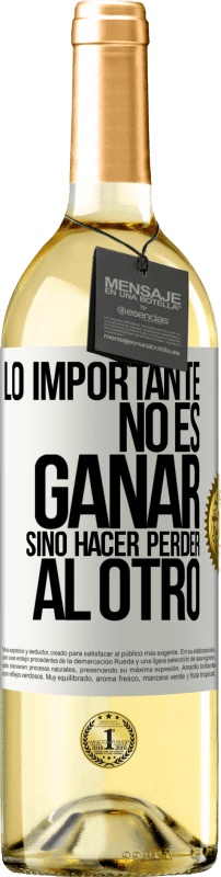 «Lo importante no es ganar, sino hacer perder al otro» Edición WHITE