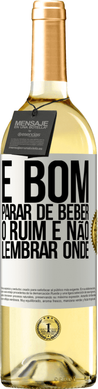 29,95 € | Vinho branco Edição WHITE É bom parar de beber, o ruim é não lembrar onde Etiqueta Branca. Etiqueta personalizável Vinho jovem Colheita 2024 Verdejo