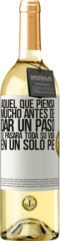 29,95 € Envío gratis | Vino Blanco Edición WHITE Aquel que piensa mucho antes de dar un paso, se pasará toda su vida en un solo pie Etiqueta Blanca. Etiqueta personalizable Vino joven Cosecha 2025 Verdejo