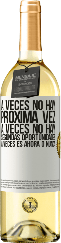 29,95 € | Vino Blanco Edición WHITE A veces no hay próxima vez. A veces no hay segundas oportunidades. A veces es ahora o nunca Etiqueta Blanca. Etiqueta personalizable Vino joven Cosecha 2024 Verdejo