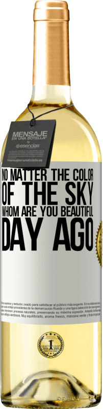 29,95 € Бесплатная доставка | Белое вино Издание WHITE Цвет неба не имеет значения. Кто делает день прекрасным ты Белая этикетка. Настраиваемая этикетка Молодое вино Урожай 2023 Verdejo