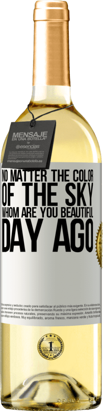 29,95 € | White Wine WHITE Edition No matter the color of the sky. Whom are you beautiful day ago White Label. Customizable label Young wine Harvest 2024 Verdejo