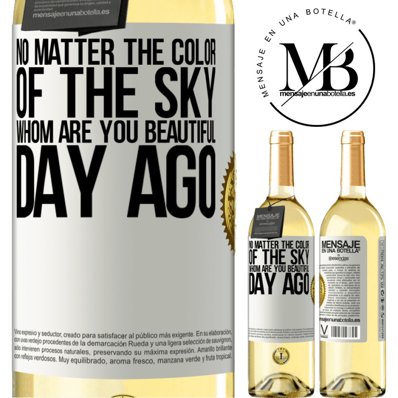 29,95 € Free Shipping | White Wine WHITE Edition No matter the color of the sky. Whom are you beautiful day ago White Label. Customizable label Young wine Harvest 2022 Verdejo