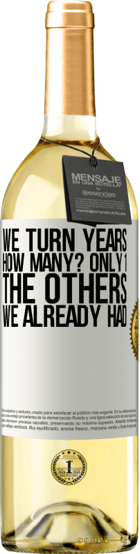 29,95 € Бесплатная доставка | Белое вино Издание WHITE Мы поворачиваем годы. Сколько? только 1. остальные у нас уже были Белая этикетка. Настраиваемая этикетка Молодое вино Урожай 2023 Verdejo