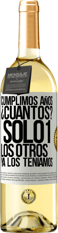 29,95 € | Vino Blanco Edición WHITE Cumplimos años. ¿Cuantos? sólo 1. Los otros ya los teníamos Etiqueta Blanca. Etiqueta personalizable Vino joven Cosecha 2024 Verdejo