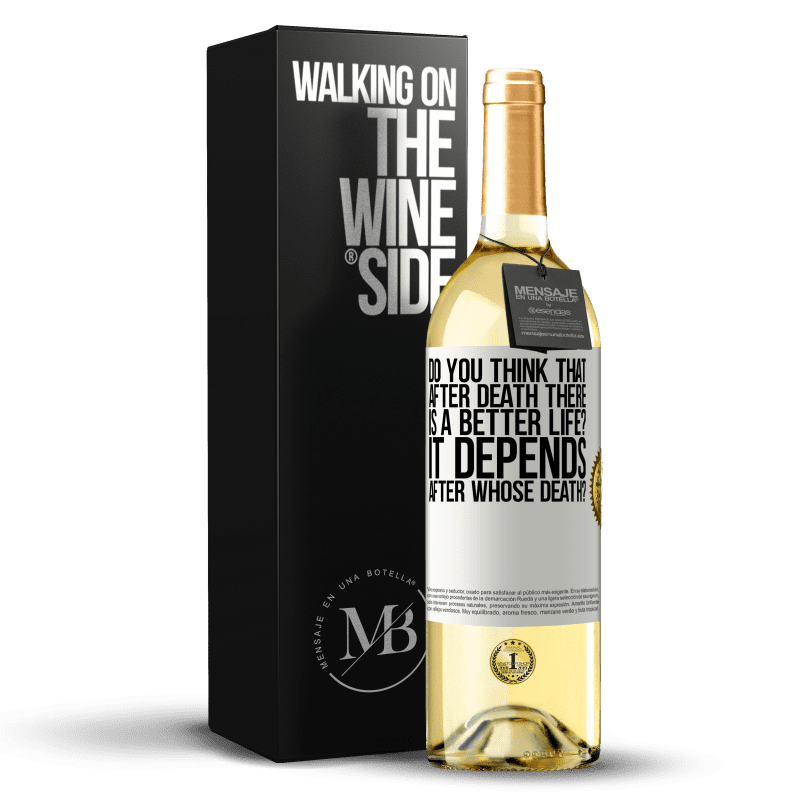 29,95 € Free Shipping | White Wine WHITE Edition do you think that after death there is a better life? It depends, after whose death? White Label. Customizable label Young wine Harvest 2023 Verdejo