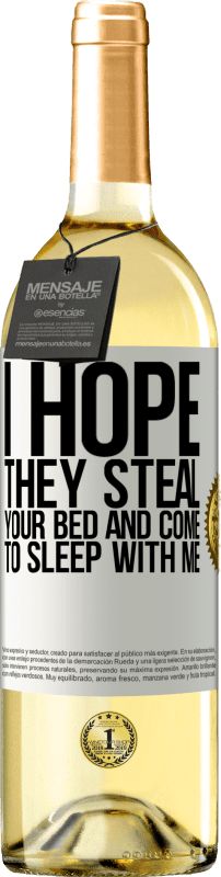 29,95 € Бесплатная доставка | Белое вино Издание WHITE Я надеюсь, что они украдут твою кровать и придут ко мне спать Белая этикетка. Настраиваемая этикетка Молодое вино Урожай 2025 Verdejo