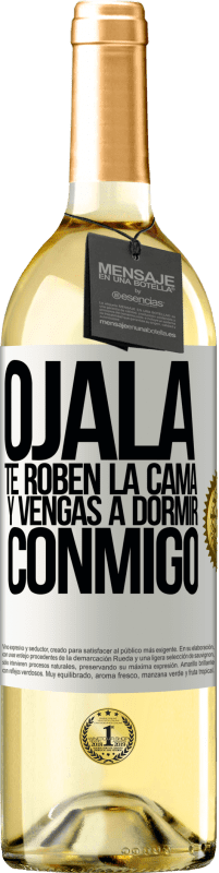 29,95 € | Vino Blanco Edición WHITE Ojalá te roben la cama y vengas a dormir conmigo Etiqueta Blanca. Etiqueta personalizable Vino joven Cosecha 2024 Verdejo