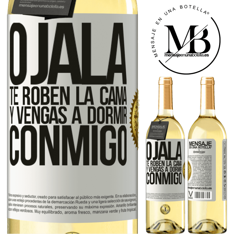 29,95 € Envío gratis | Vino Blanco Edición WHITE Ojalá te roben la cama y vengas a dormir conmigo Etiqueta Blanca. Etiqueta personalizable Vino joven Cosecha 2023 Verdejo