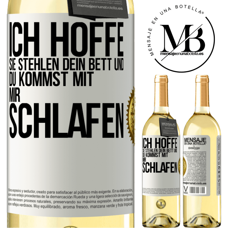 29,95 € Kostenloser Versand | Weißwein WHITE Ausgabe Ich hoffe, sie stehlen dein Bett und du kommst mit mir schlafen Weißes Etikett. Anpassbares Etikett Junger Wein Ernte 2025 Verdejo