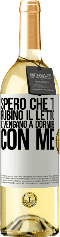 29,95 € Spedizione Gratuita | Vino bianco Edizione WHITE Spero che ti rubino il letto e vengano a dormire con me Etichetta Bianca. Etichetta personalizzabile Vino giovane Raccogliere 2025 Verdejo