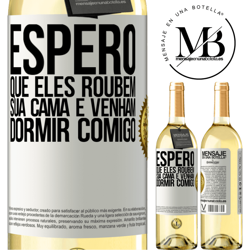 29,95 € Envio grátis | Vinho branco Edição WHITE Espero que eles roubem sua cama e venham dormir comigo Etiqueta Branca. Etiqueta personalizável Vinho jovem Colheita 2023 Verdejo