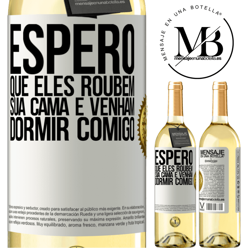 29,95 € Envio grátis | Vinho branco Edição WHITE Espero que eles roubem sua cama e venham dormir comigo Etiqueta Branca. Etiqueta personalizável Vinho jovem Colheita 2025 Verdejo