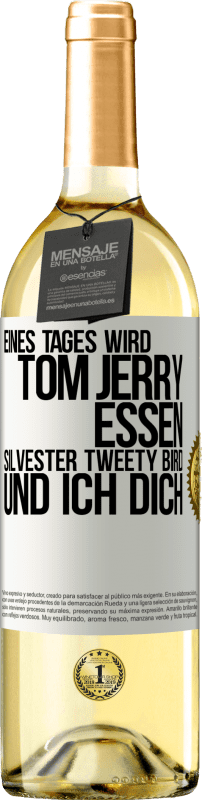 29,95 € Kostenloser Versand | Weißwein WHITE Ausgabe Eines Tages wird Tom Jerry essen, Silvester Tweety Bird, und ich dich Weißes Etikett. Anpassbares Etikett Junger Wein Ernte 2024 Verdejo