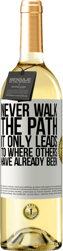 «Never walk the path, he only leads to where others have already been» WHITE Edition
