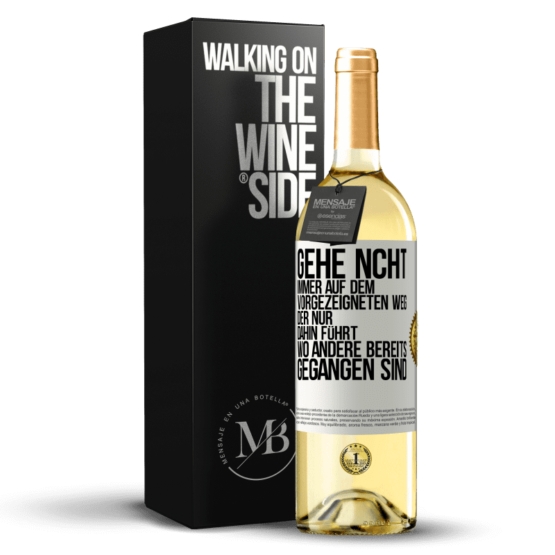 29,95 € Kostenloser Versand | Weißwein WHITE Ausgabe Gehe ncht immer auf dem vorgezeigneten Weg, der nur dahin führt, wo andere bereits gegangen sind Weißes Etikett. Anpassbares Etikett Junger Wein Ernte 2023 Verdejo