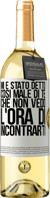 29,95 € | Vino bianco Edizione WHITE Mi è stato detto così male di te, che non vedo l'ora di incontrarti Etichetta Bianca. Etichetta personalizzabile Vino giovane Raccogliere 2024 Verdejo