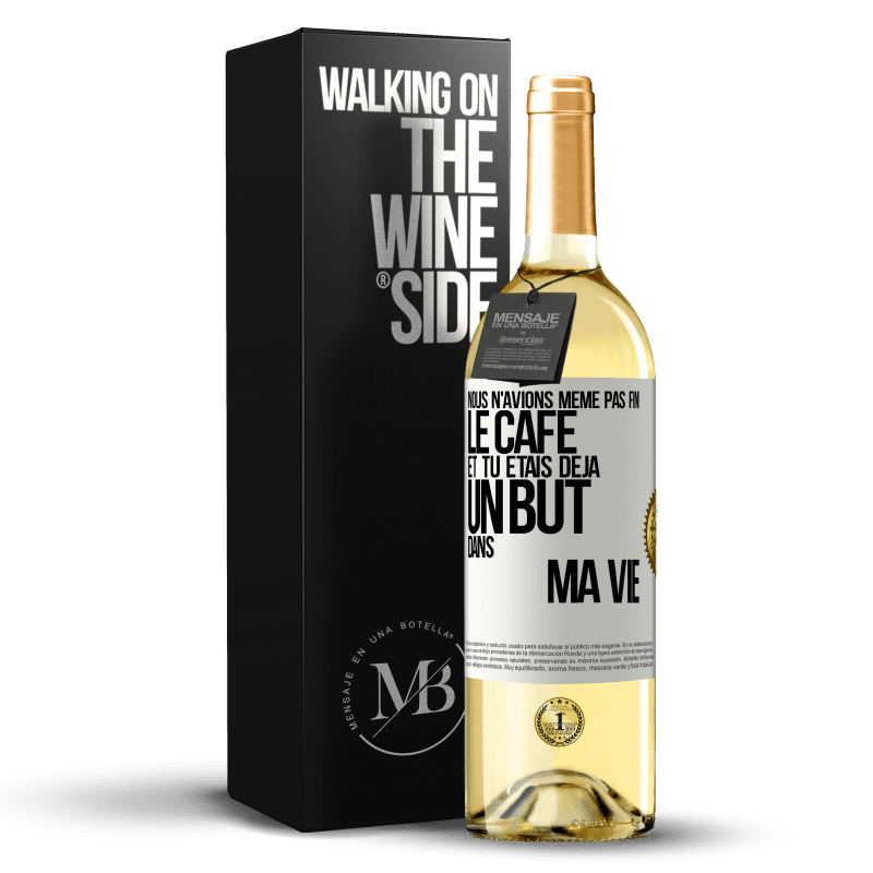 29,95 € Envoi gratuit | Vin blanc Édition WHITE Nous n'avions même pas fini le café et tu étais déjà un but dans ma vie Étiquette Blanche. Étiquette personnalisable Vin jeune Récolte 2024 Verdejo