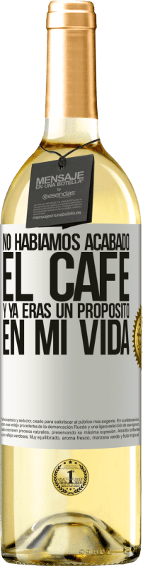 29,95 € | Vino Blanco Edición WHITE No habíamos acabado el café y ya eras un propósito en mi vida Etiqueta Blanca. Etiqueta personalizable Vino joven Cosecha 2025 Verdejo