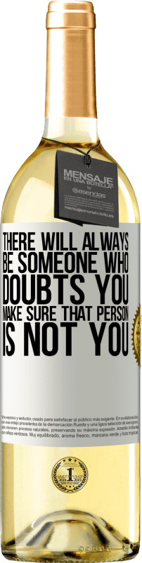 29,95 € | White Wine WHITE Edition There will always be someone who doubts you. Make sure that person is not you White Label. Customizable label Young wine Harvest 2024 Verdejo