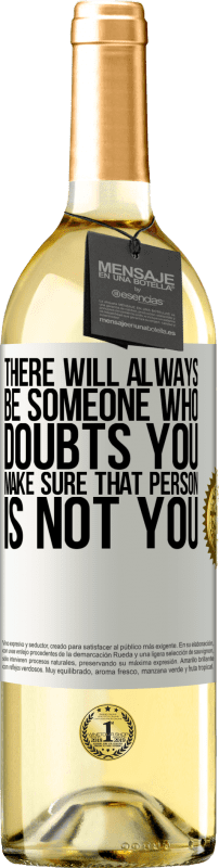 29,95 € Free Shipping | White Wine WHITE Edition There will always be someone who doubts you. Make sure that person is not you White Label. Customizable label Young wine Harvest 2025 Verdejo