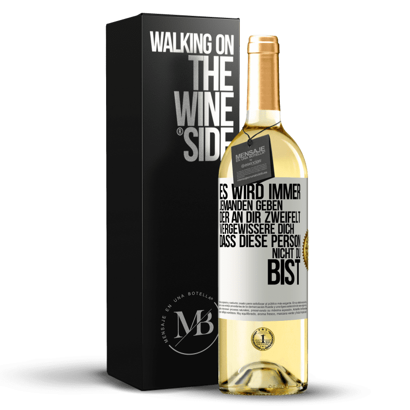 29,95 € Kostenloser Versand | Weißwein WHITE Ausgabe Es wird immer jemanden geben, der an dir zweifelt. Vergewissere dich, dass diese Person nicht du bist Weißes Etikett. Anpassbares Etikett Junger Wein Ernte 2025 Verdejo