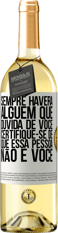 «Sempre haverá alguém que duvida de você. Certifique-se de que essa pessoa não é você» Edição WHITE