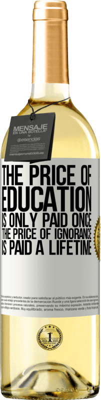 «The price of education is only paid once. The price of ignorance is paid a lifetime» WHITE Edition