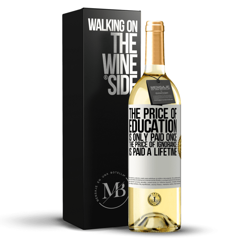 29,95 € Free Shipping | White Wine WHITE Edition The price of education is only paid once. The price of ignorance is paid a lifetime White Label. Customizable label Young wine Harvest 2023 Verdejo